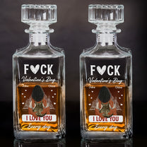 F*ck Valentine's Day I Love You Every Day - Funny Valentines Gift For Him, Husband - Custom Decanter