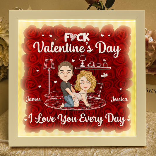 F*ck Valentine's Day I Love You Every Day Naughty Couple - Personalized Flower Shadow Box With LED Light