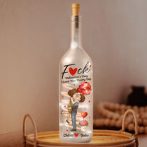 F*ck Valentine's Day I Love You Every Day New Gifts For Her - Personalized Bottle Lamp