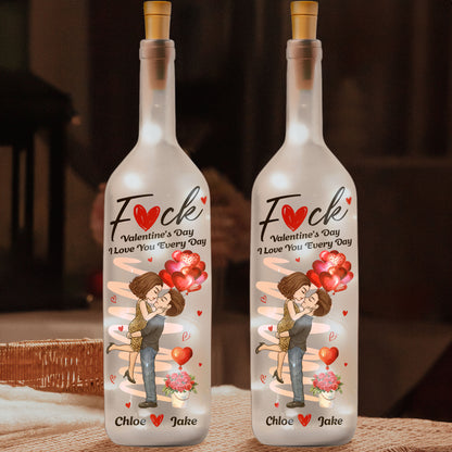 F*ck Valentine's Day I Love You Every Day New Gifts For Her - Personalized Bottle Lamp