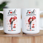 F*ck Valentine's Day I Love You Every Day New Gifts For Her - Personalized Mug