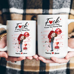 F*ck Valentine's Day I Love You Every Day New Gifts For Her - Personalized Mug