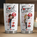 F*ck Valentine's Day I Love You Every Day New Gifts For Her - Personalized Tumbler Cup