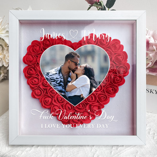 F*ck Valentine's Day I Love You Every Day - Personalized Photo