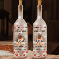 F*cking Love You Light When You Want Me Naked - Personalized Bottle Lamp
