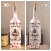 F*cking Love You Light When You Want Me Naked - Personalized Bottle Lamp