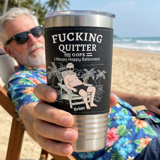 F*cking Quitter Oops I Mean Happy Retirement - Personalized 20oz Leather Wrapped Tumbler