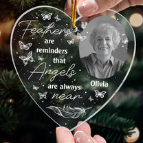 Feathers Are Reminders Angels Are Always Near - Personalized Acrylic Photo Ornament