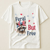 Feral But Free July 4th Racoon - Personalized Shirt