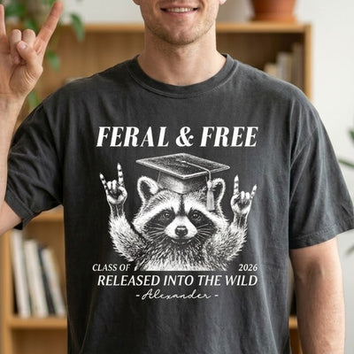 Feral And Free Tee Funny Graduation - Personalized Shirt