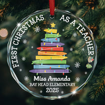 First Christmas As A Teacher - Personalized Glass Ornament