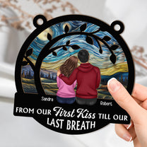 First Kiss Till Last Breath Anniversary Gift - Personalized Window Hanging Suncatcher Ornament