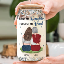 First My Daughter Forever My Friend - Personalized Clear Glass Cup