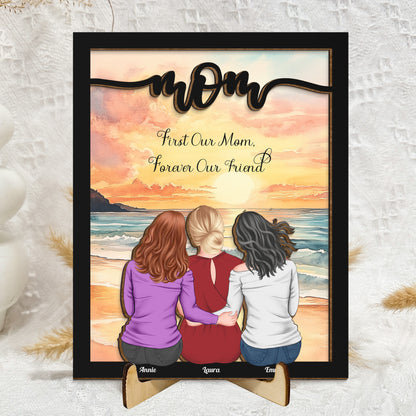 First My Mom Forever My Friend - Personalized Wooden Plaque