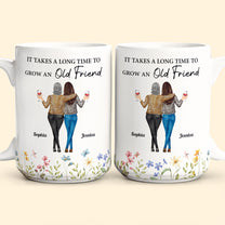 Floral Style It Takes A Long Time To Grow An Old Friend - Personalized Mug