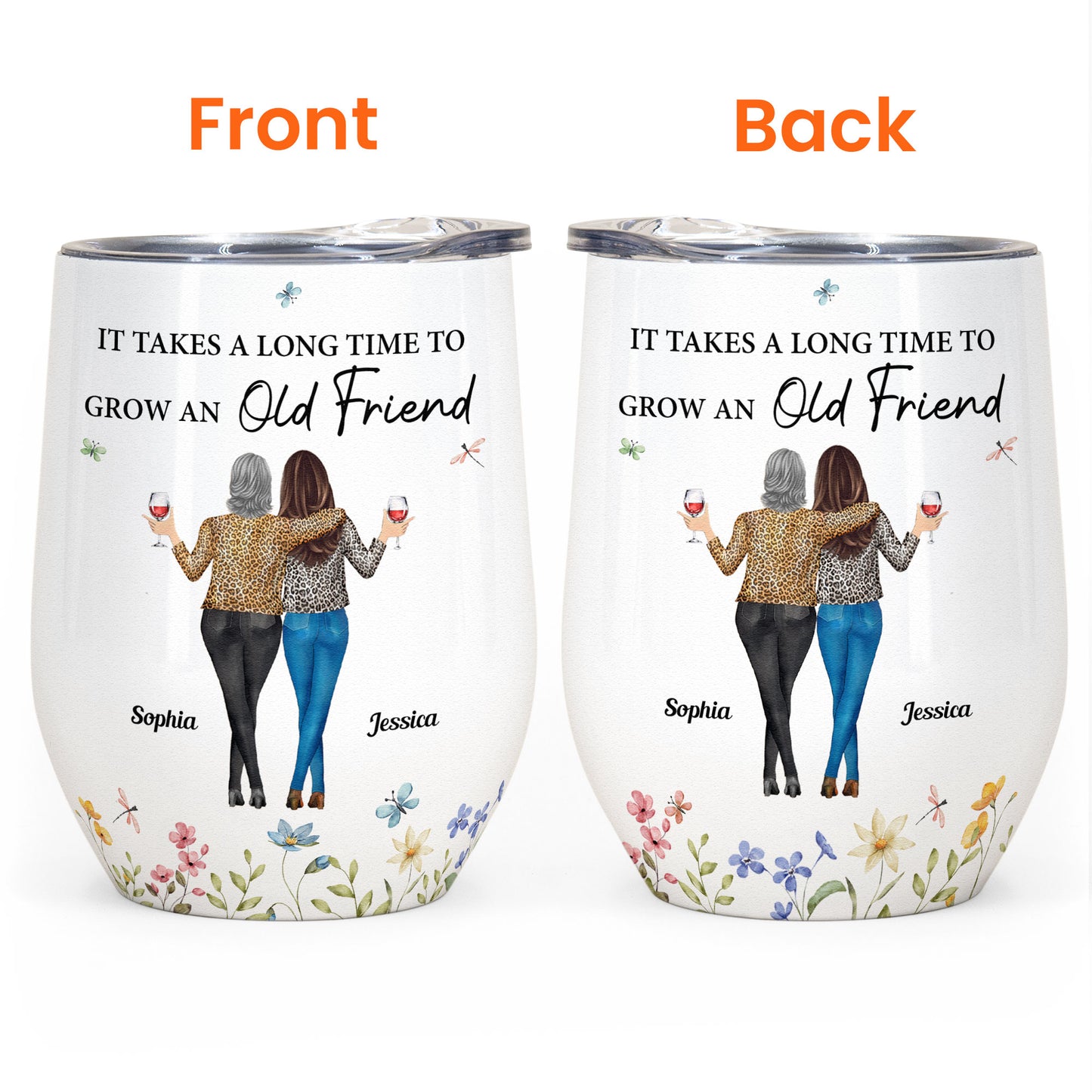 Floral Style It Takes A Long Time To Grow An Old Friend - Personalized Wine Tumbler