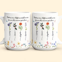 Floral Style Sisters Are Different Flowers From The Same Garden - Personalized Mug