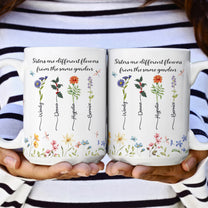 Floral Style Sisters Are Different Flowers From The Same Garden - Personalized Mug