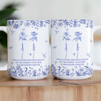 Flowers Different Roots But Blooming Together In Friendship Forever - Personalized Mug
