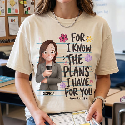 For I Know The Plans I Have For You Teacher - Personalized Shirt