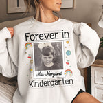 Forever In Kindergarten Custom Grade Teacher Gift - Personalized Photo Shirt