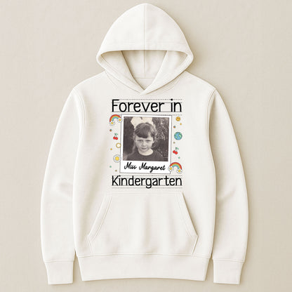 Forever In Kindergarten Custom Grade Teacher Gift - Personalized Photo Shirt