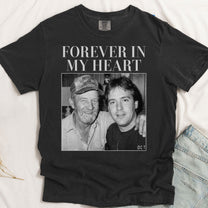 Forever In My Heart - Personalized Photo Comfort Tee