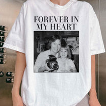 Forever In My Heart - Personalized Photo Comfort Tee