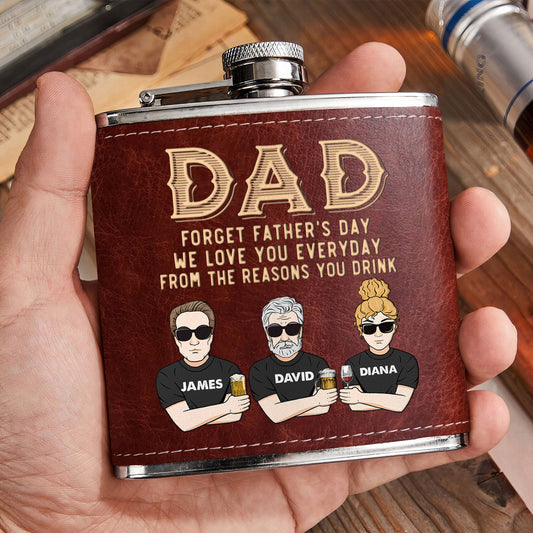 Forget Father's Day We Love You Everyday - Personalized Leather Flask