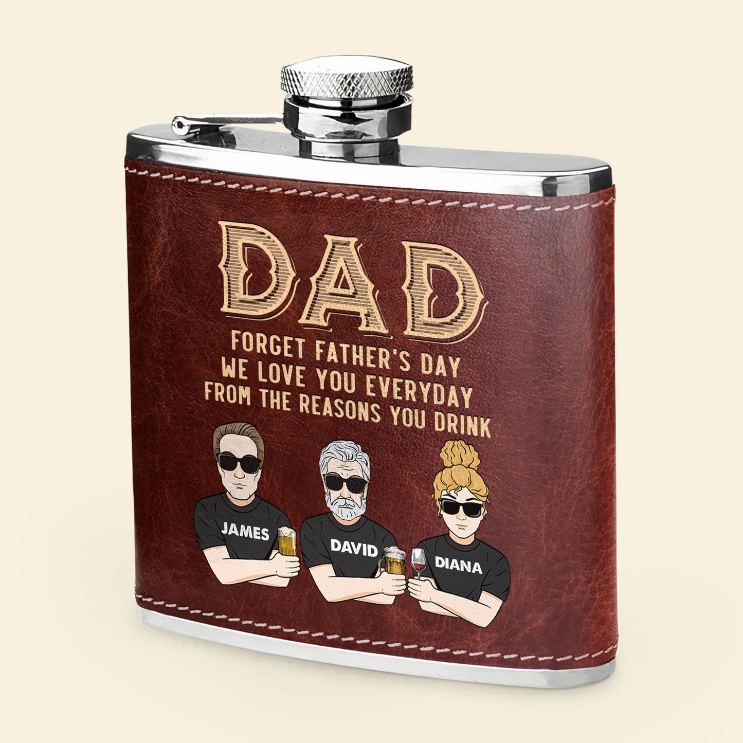 Forget Father's Day We Love You Everyday - Personalized Leather Flask