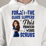 Forget Glass Slippers This Princess Wears Scrubs - Personalized Shirt