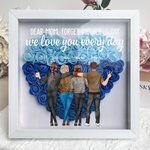 Forget Mother's Day We Love You Every Day - Personalized Flower Shadow Box