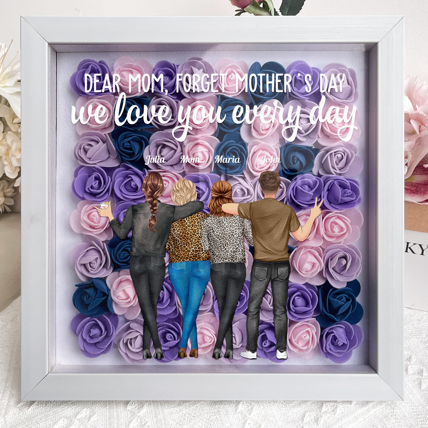 Forget Mother's Day We Love You Every Day - Personalized Flower Shadow Box