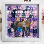 Forget Mother's Day We Love You Every Day - Personalized Flower Shadow Box