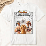 Forget Mother's Day We Woof You Every Day Dog Lovers - Personalized Shirt