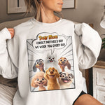 Forget Mother's Day We Woof You Every Day Dog Lovers - Personalized Shirt