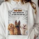 Forget Mother's Day We Woof You Every Day Dog Lovers - Personalized Shirt