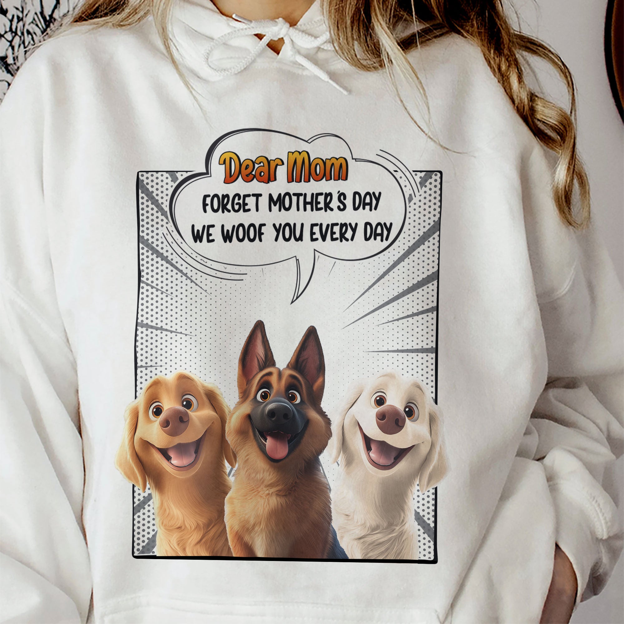 Forget Mother's Day We Woof You Every Day Dog Lovers - Personalized Shirt
