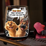 Forget Mother's Day We Woof You Every Day Dog Lovers - Personalized Stemless Wine Glass
