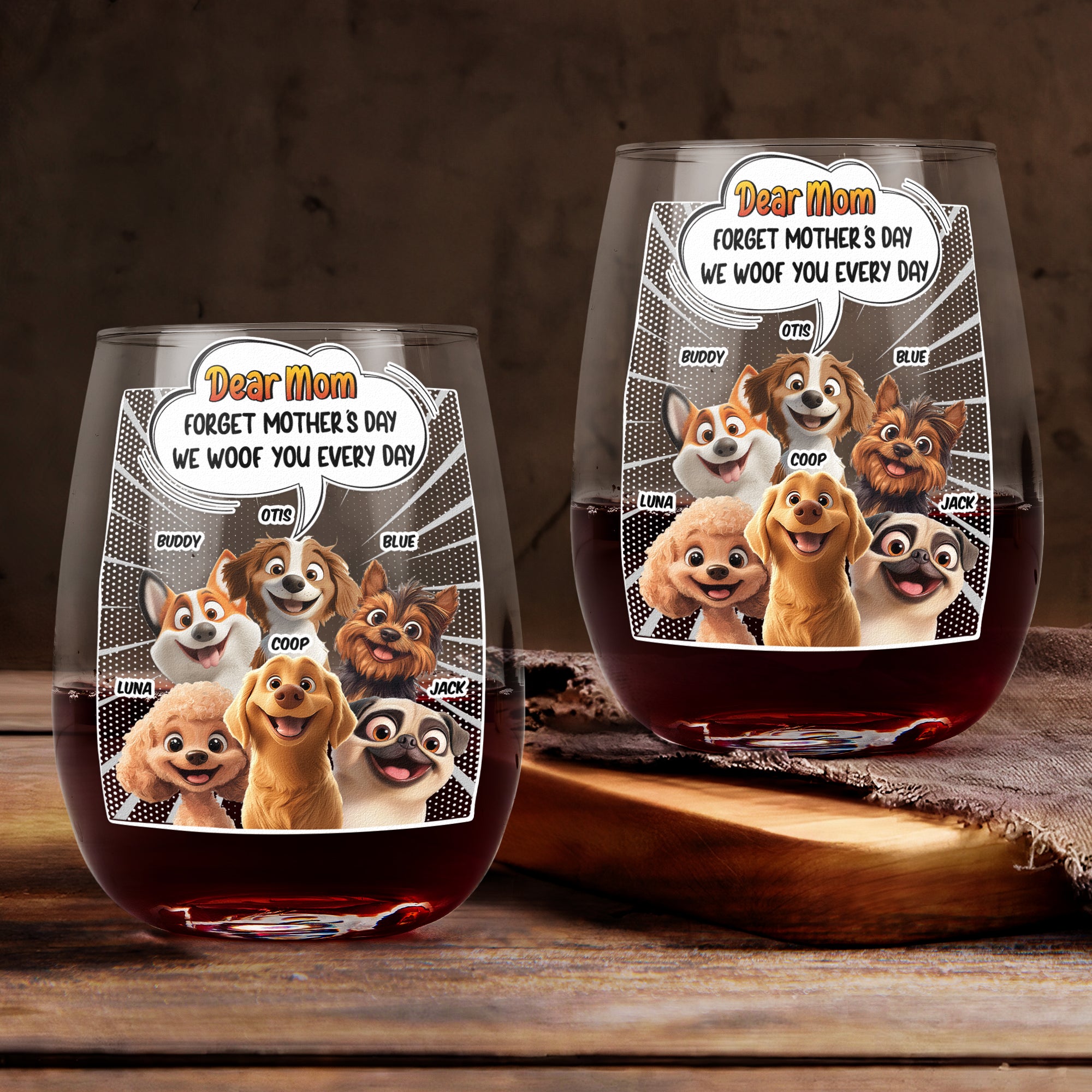 Forget Mother's Day We Woof You Every Day Dog Lovers - Personalized Stemless Wine Glass