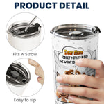 Forget Mother's Day We Woof You Every Day New Version - Personalized Tumbler Cup