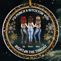 I'd Punch A Bitch For You Right In The Throat - Personalized Acrylic Ornament