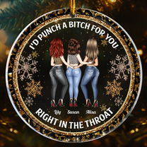 I'd Punch A Bitch For You Right In The Throat - Personalized Acrylic Ornament