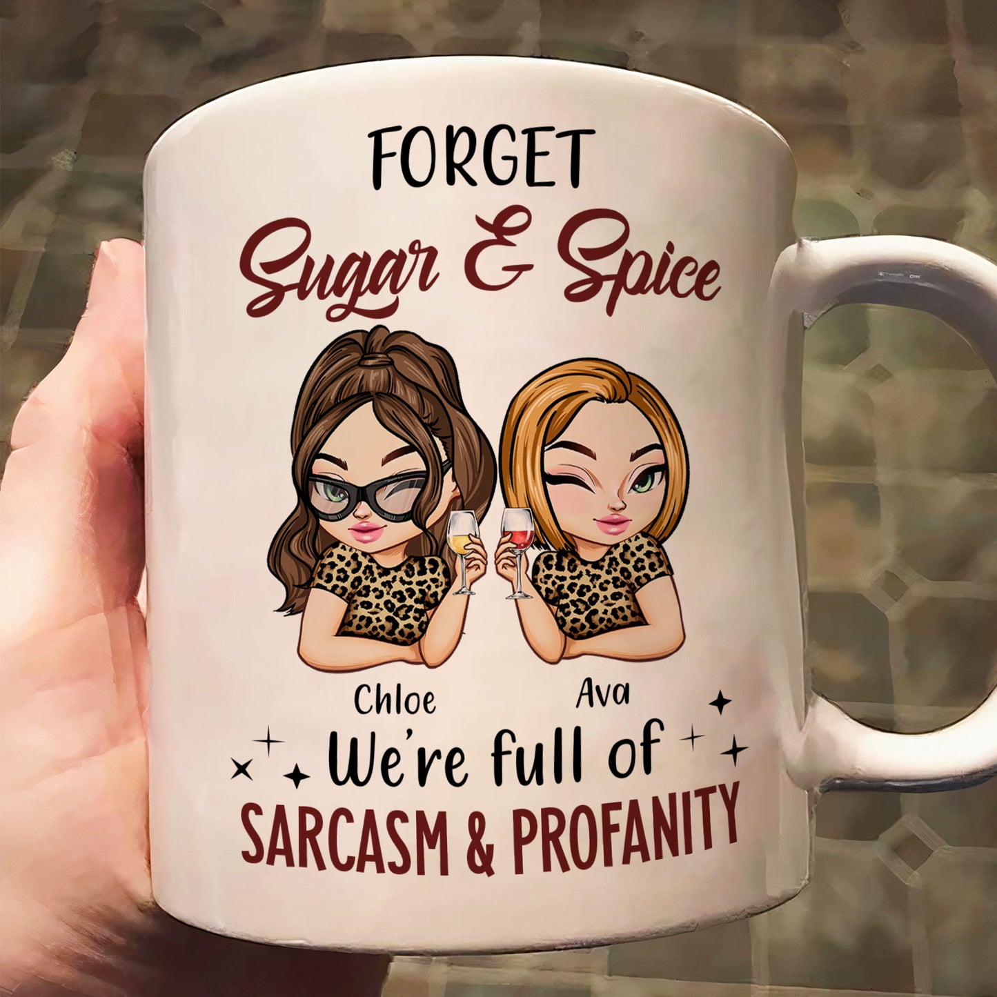 Forget Sugar & Spice We're Full Of Sarcasm & Profanity - Peronalized Mug