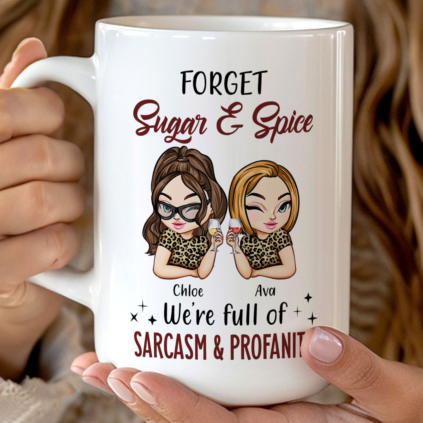 Forget Sugar & Spice We're Full Of Sarcasm & Profanity - Peronalized Mug