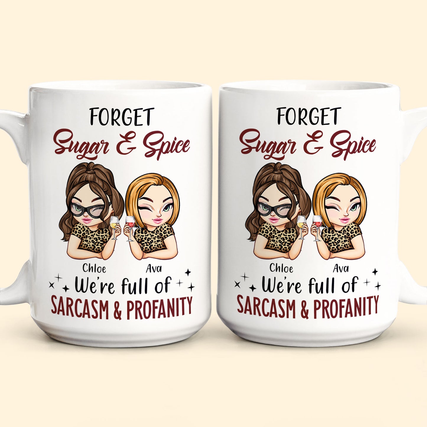 Forget Sugar & Spice We're Full Of Sarcasm & Profanity - Peronalized Mug