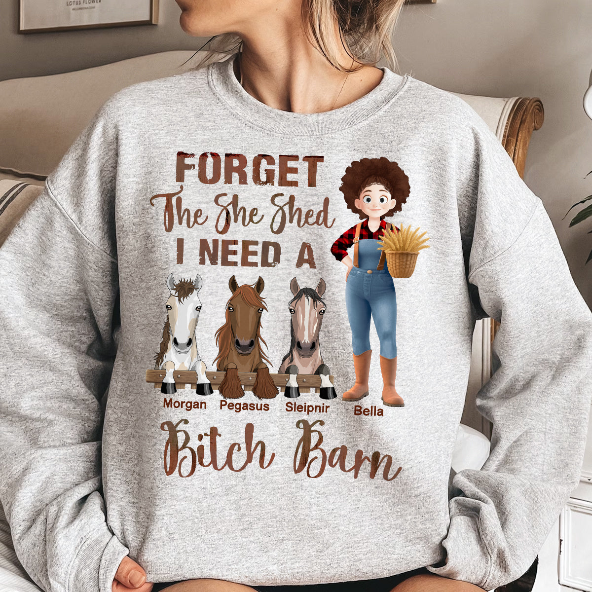 Forget The She Shed I Need A Bitch Barn - Personalized Shirt