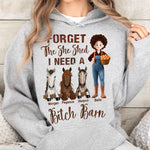 Forget The She Shed I Need A Bitch Barn - Personalized Shirt
