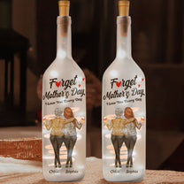 Forget-Mother's-Day-We-Love-You-Every-Day-Personalized-Bottle-Lamp-1