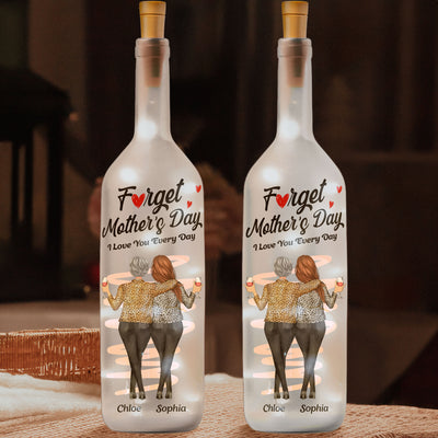 Forget Mother's Day We Love You Every Day - Personalized Bottle Lamp